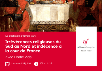 Le Scandale à travers l'Art - Irrévérences religieuses du Sud au Nord et indécence à la cour de France